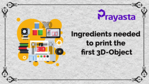 Read more about the article Ingredients needed to Print the first 3D-Object